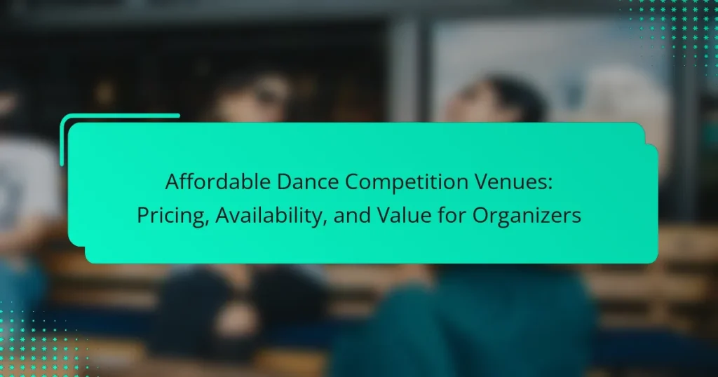Affordable Dance Competition Venues: Pricing, Availability, and Value for Organizers