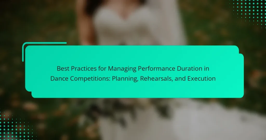 Best Practices for Managing Performance Duration in Dance Competitions: Planning, Rehearsals, and Execution