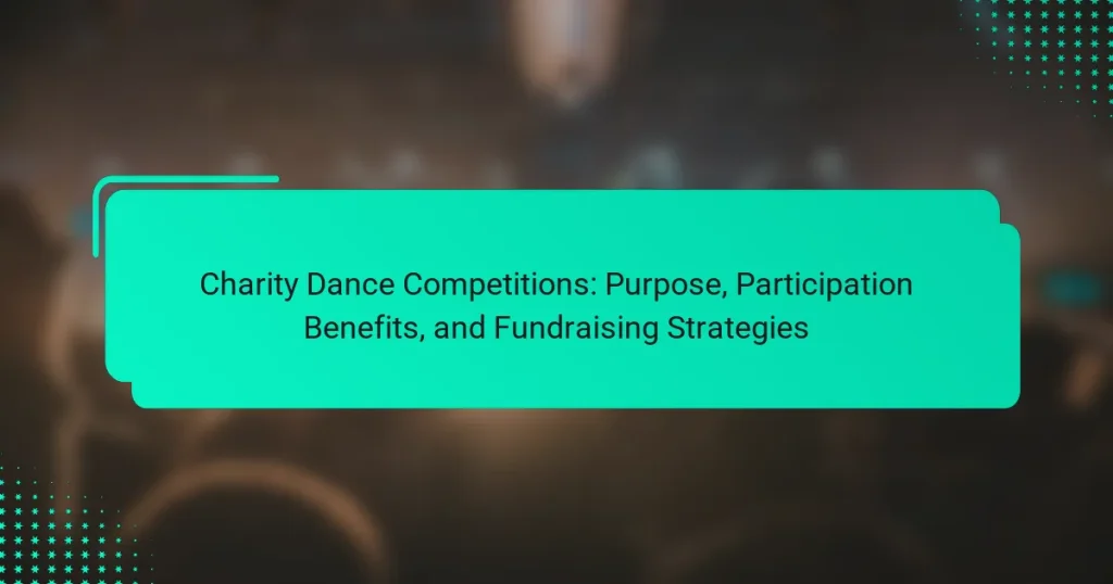 Charity Dance Competitions: Purpose, Participation Benefits, and Fundraising Strategies
