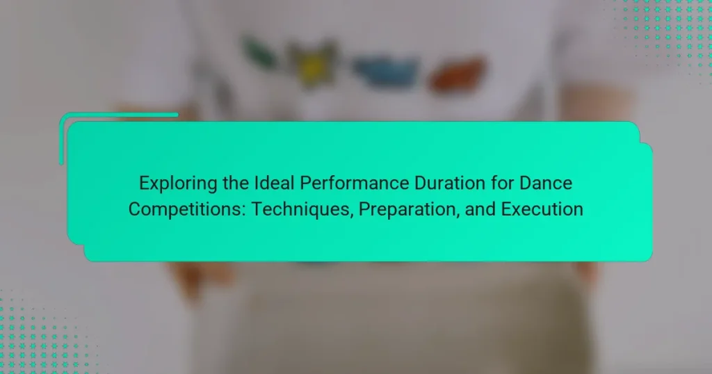 Exploring the Ideal Performance Duration for Dance Competitions: Techniques, Preparation, and Execution