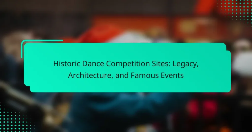 Historic Dance Competition Sites: Legacy, Architecture, and Famous Events