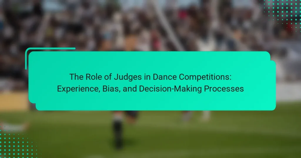 The Role of Judges in Dance Competitions: Experience, Bias, and Decision-Making Processes