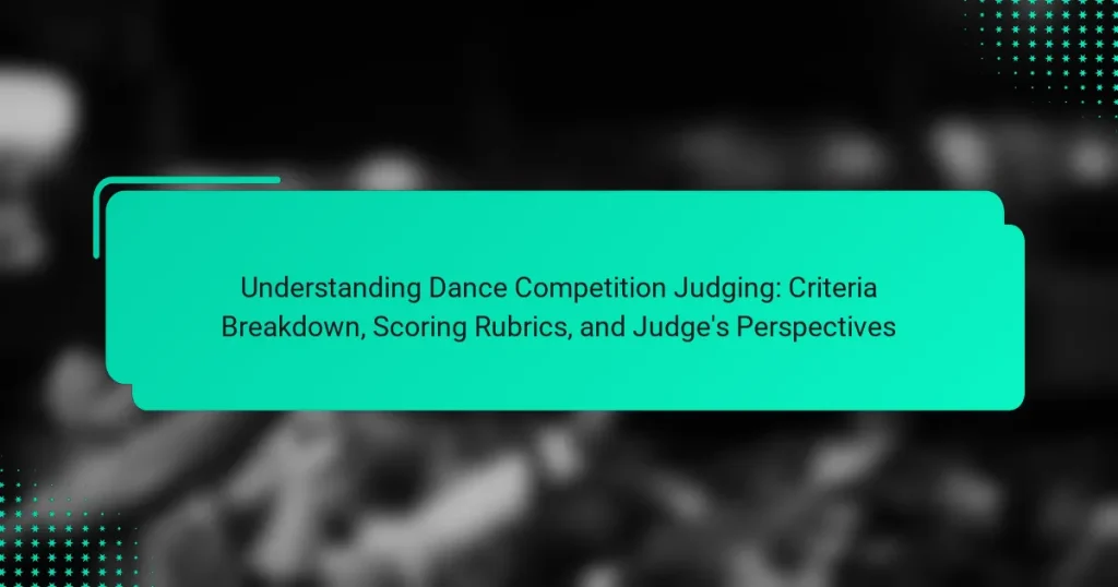 Understanding Dance Competition Judging: Criteria Breakdown, Scoring Rubrics, and Judge’s Perspectives