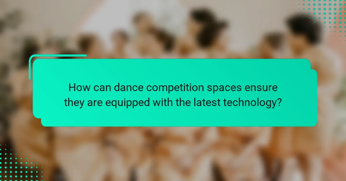 How can dance competition spaces ensure they are equipped with the latest technology?