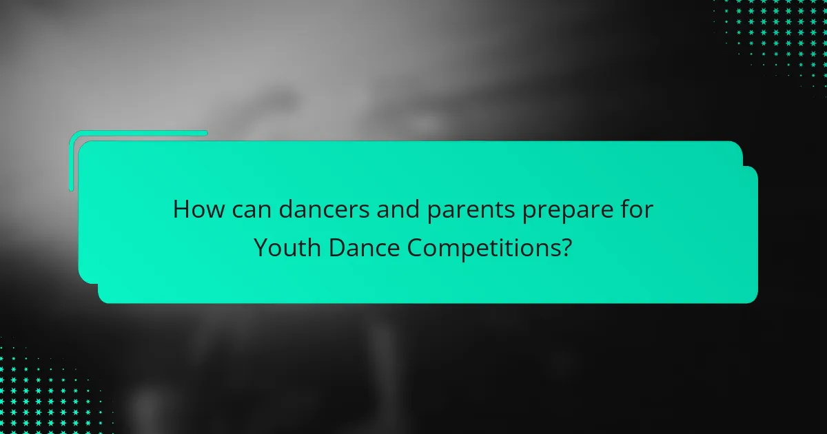 How can dancers and parents prepare for Youth Dance Competitions?