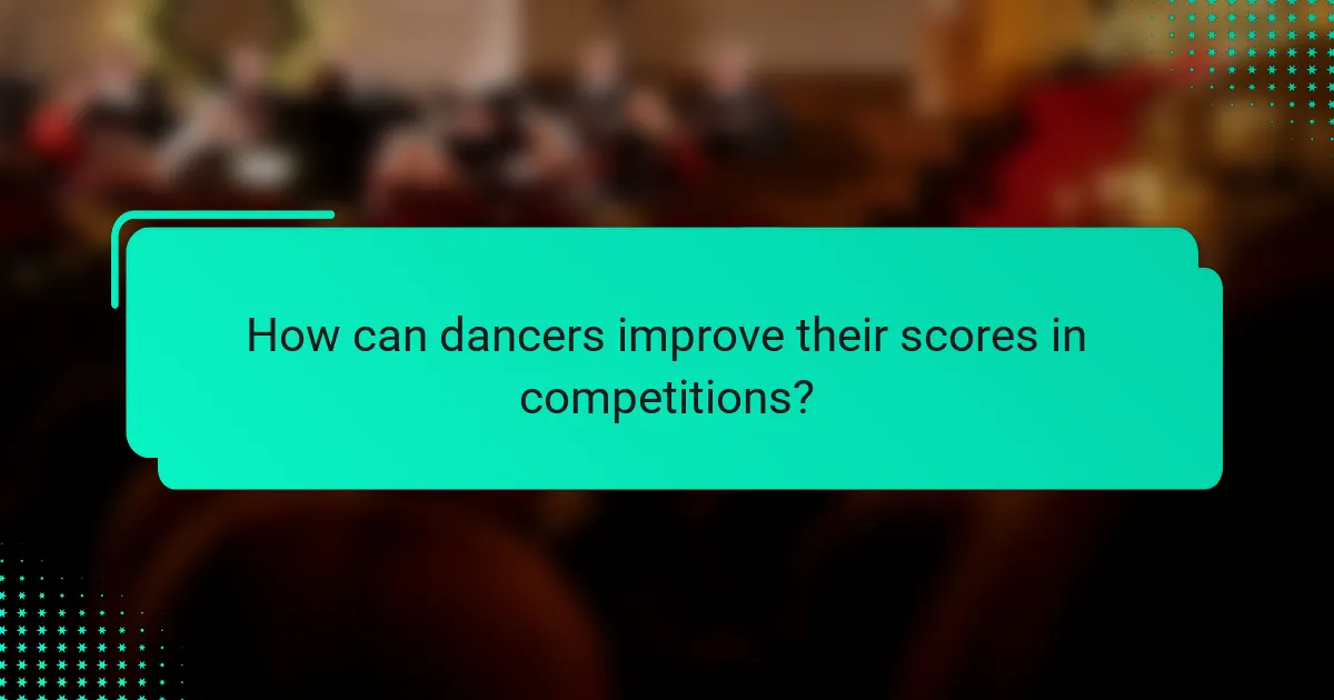 How can dancers improve their scores in competitions?