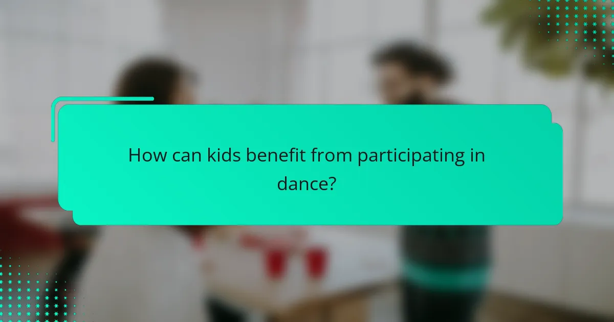 How can kids benefit from participating in dance?