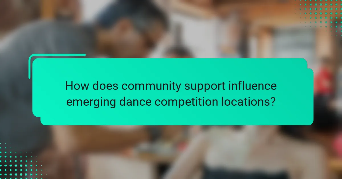 How does community support influence emerging dance competition locations?