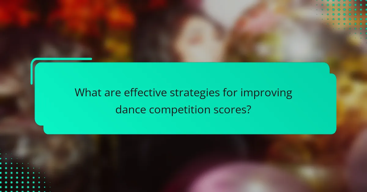What are effective strategies for improving dance competition scores?