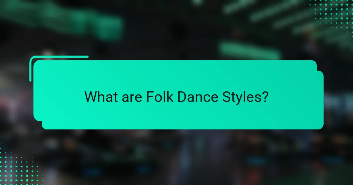 What are Folk Dance Styles?