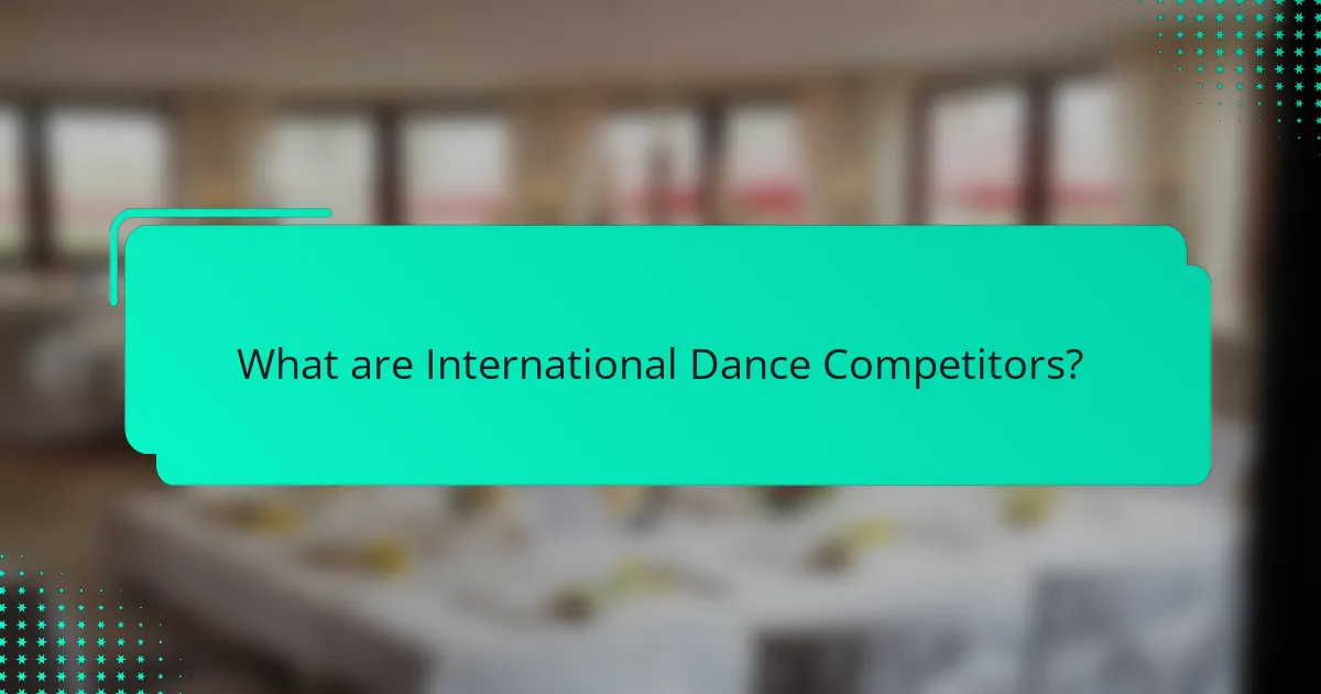 What are International Dance Competitors?