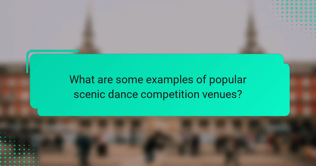 What are some examples of popular scenic dance competition venues?