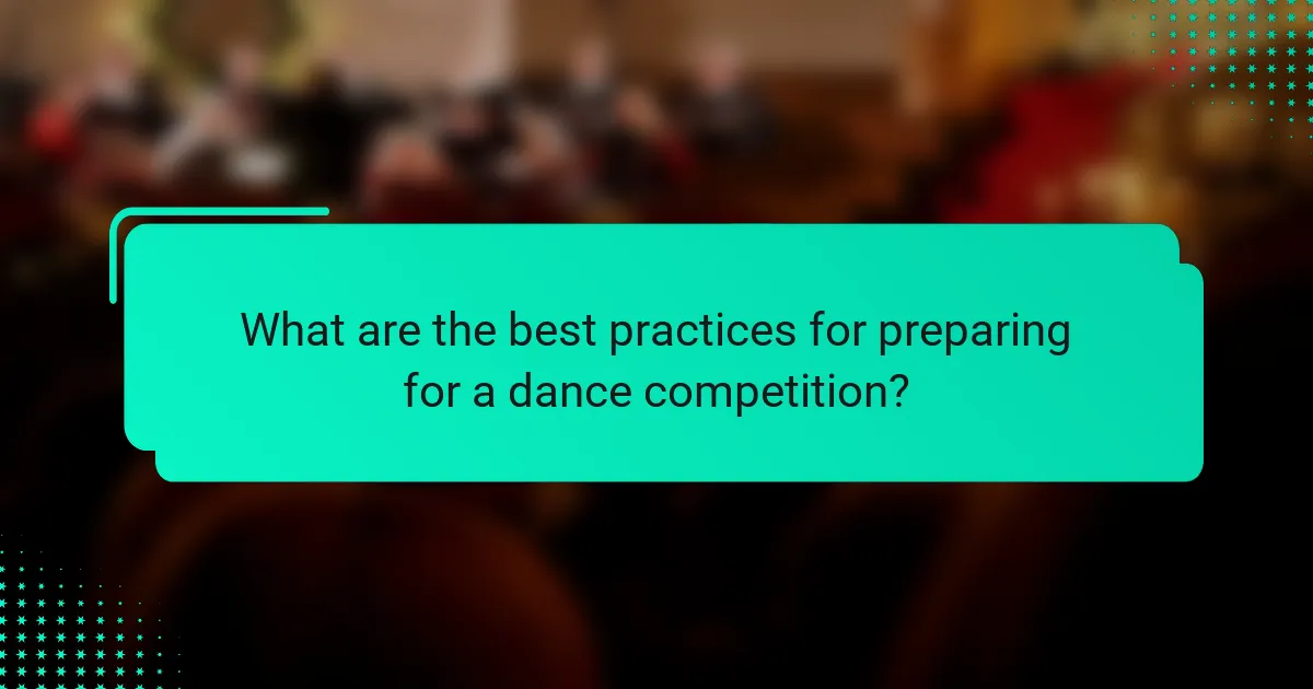 What are the best practices for preparing for a dance competition?