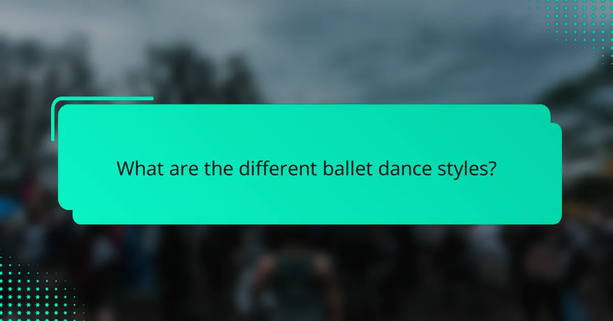 What are the different ballet dance styles?