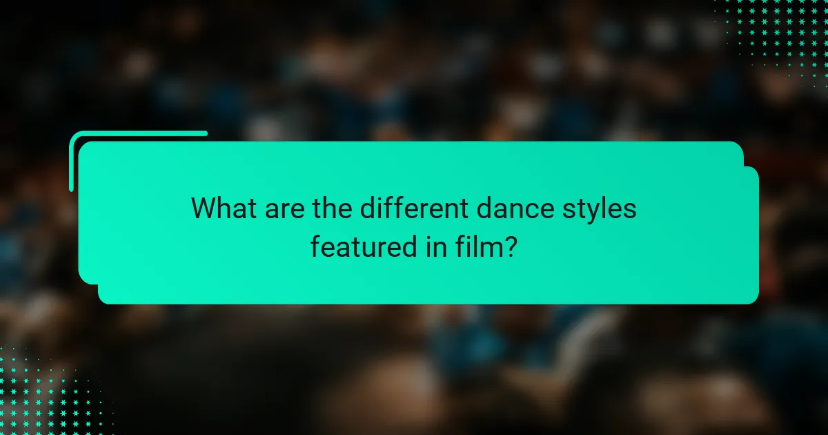 What are the different dance styles featured in film?
