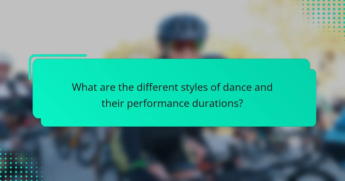 What are the different styles of dance and their performance durations?