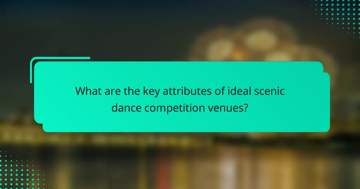 What are the key attributes of ideal scenic dance competition venues?
