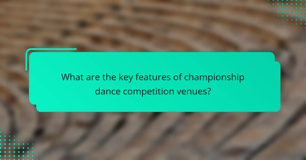 What are the key features of championship dance competition venues?