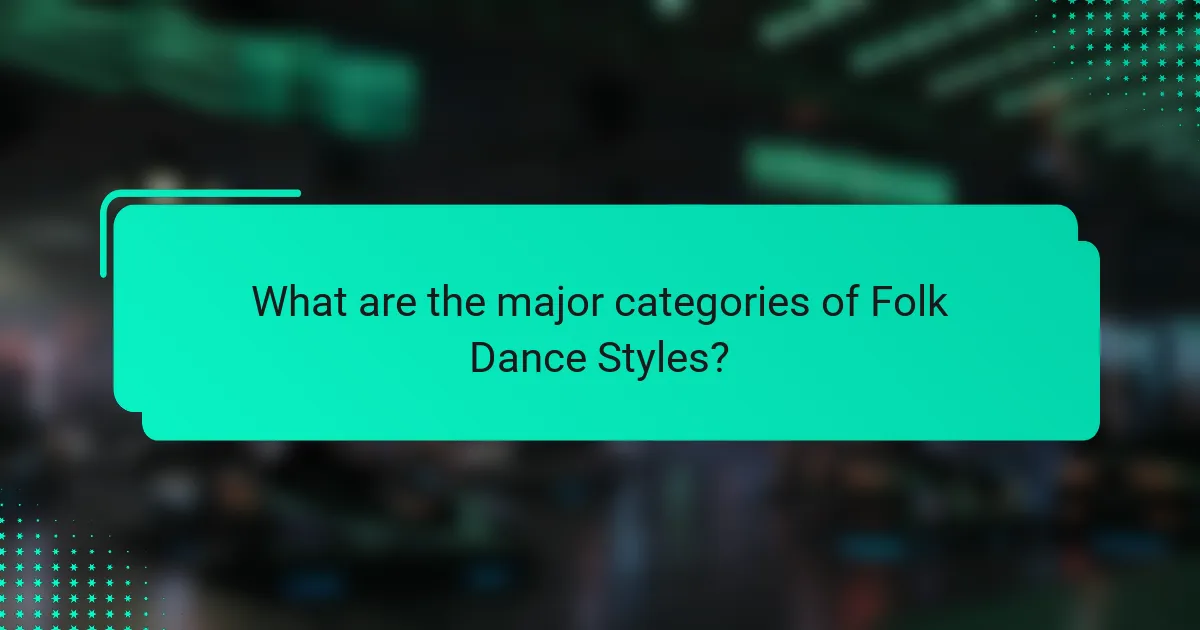 What are the major categories of Folk Dance Styles?