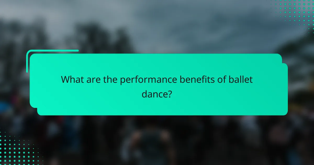 What are the performance benefits of ballet dance?