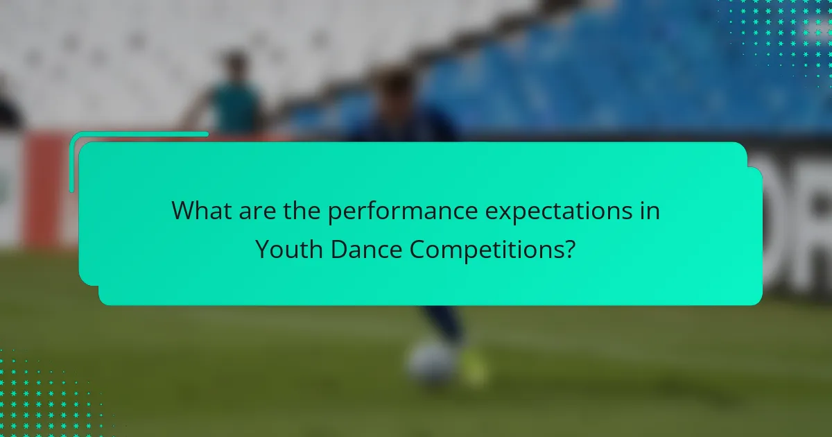 What are the performance expectations in Youth Dance Competitions?