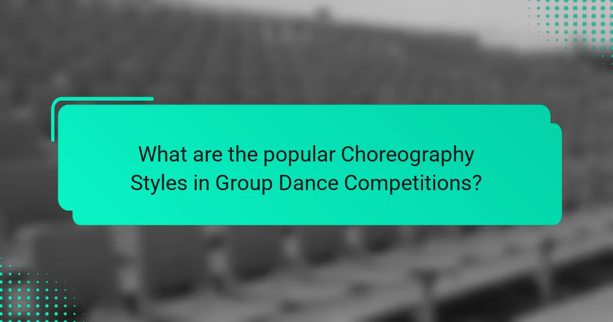 What are the popular Choreography Styles in Group Dance Competitions?