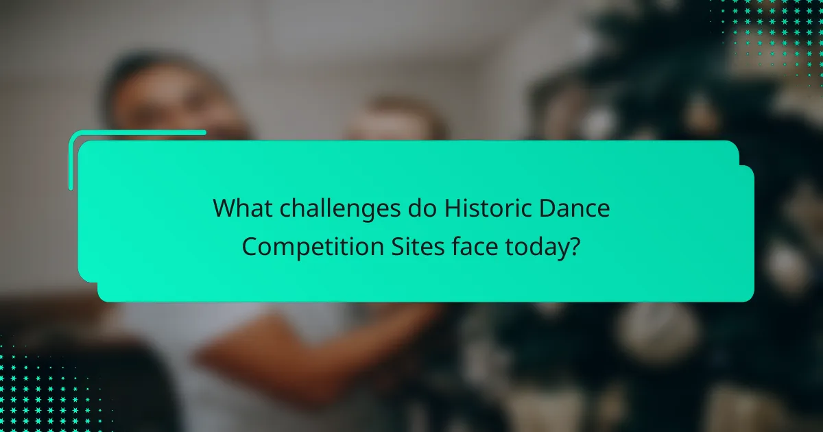 What challenges do Historic Dance Competition Sites face today?