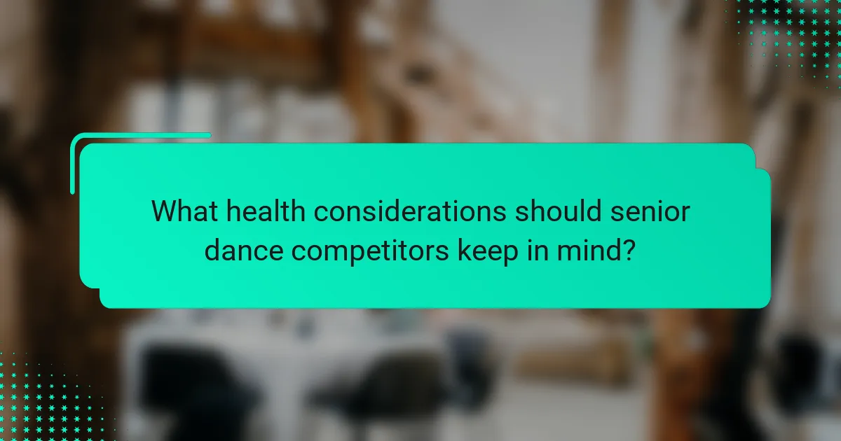 What health considerations should senior dance competitors keep in mind?
