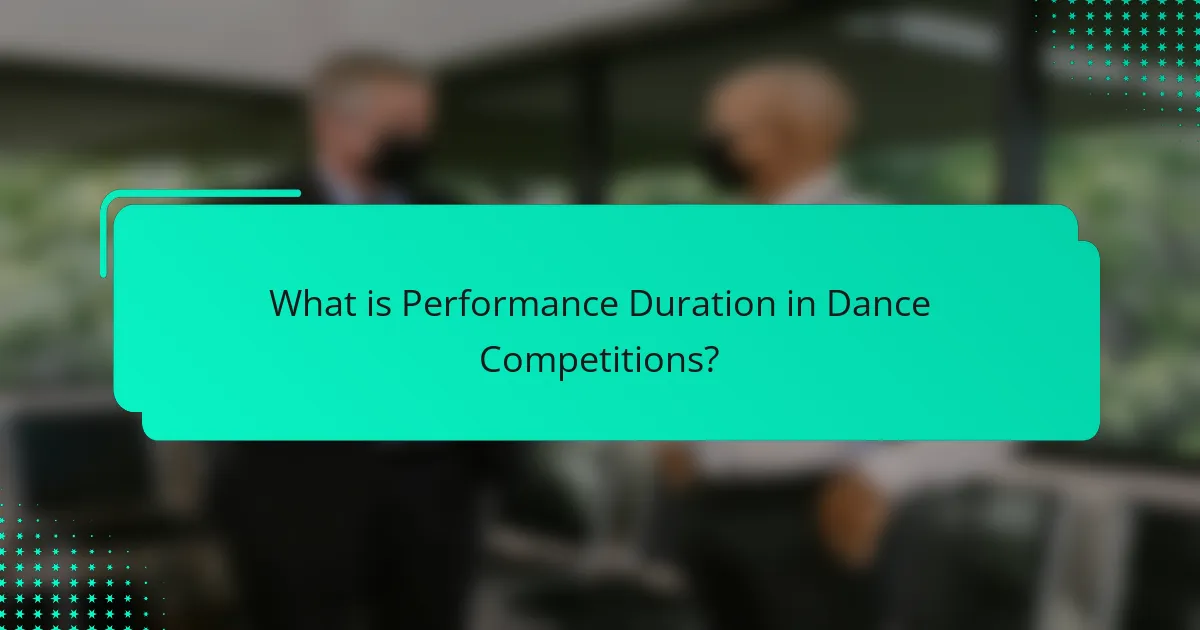 What is Performance Duration in Dance Competitions?