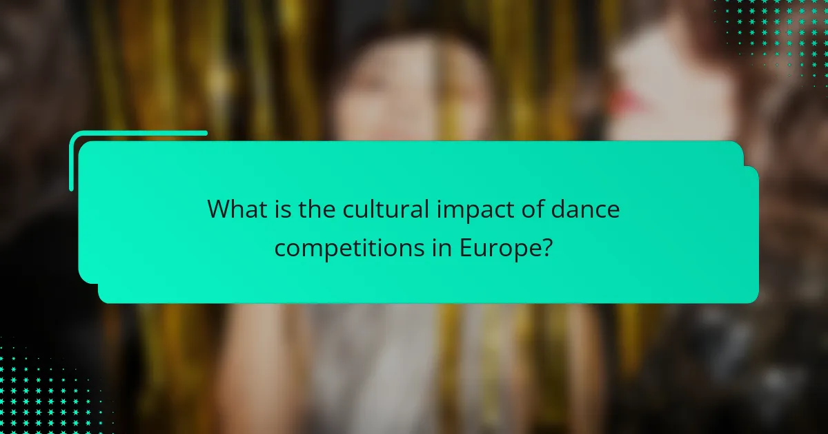 What is the cultural impact of dance competitions in Europe?