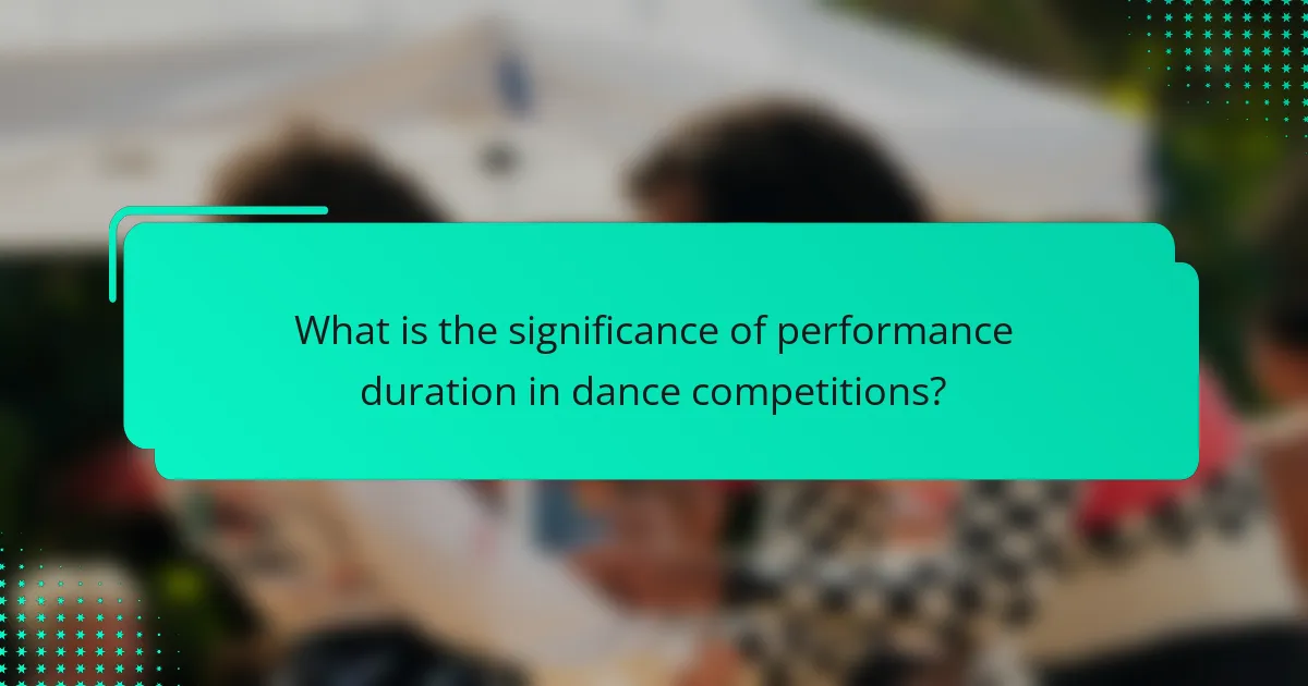 What is the significance of performance duration in dance competitions?