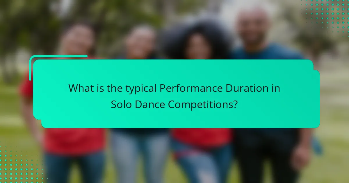 What is the typical Performance Duration in Solo Dance Competitions?