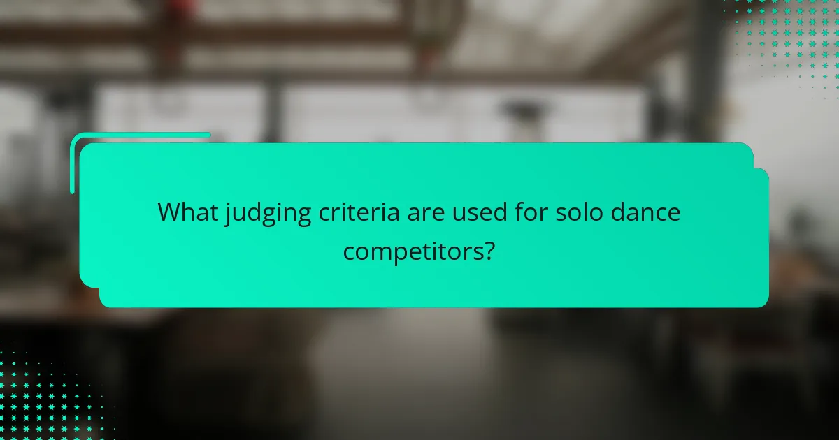 What judging criteria are used for solo dance competitors?