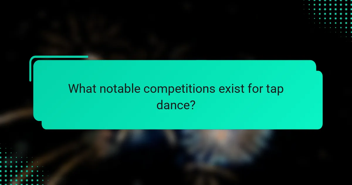 What notable competitions exist for tap dance?