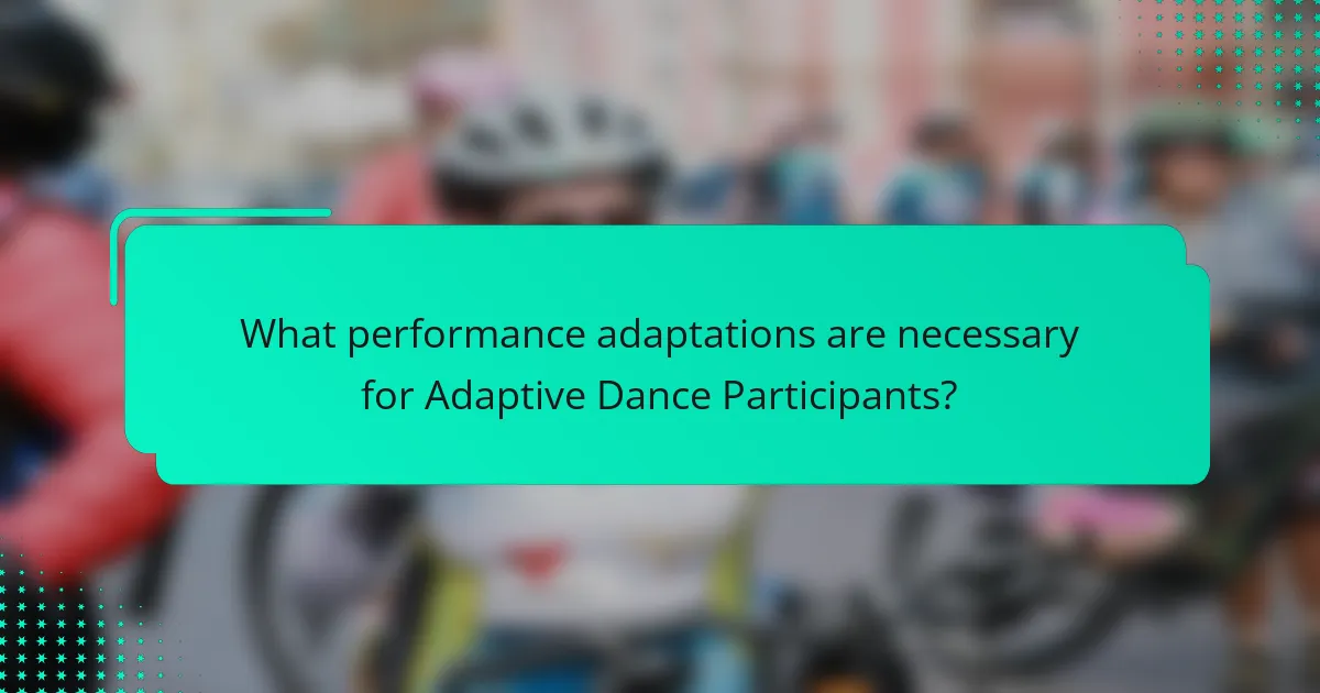 What performance adaptations are necessary for Adaptive Dance Participants?