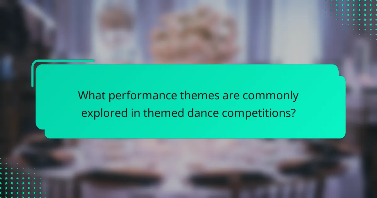 What performance themes are commonly explored in themed dance competitions?
