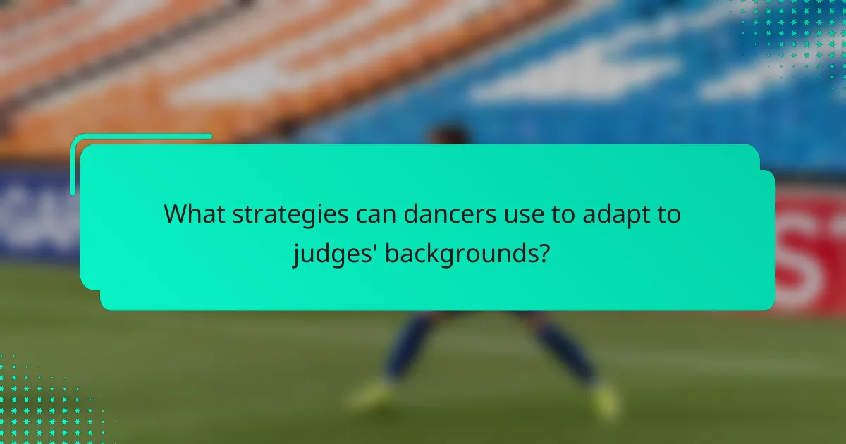 What strategies can dancers use to adapt to judges' backgrounds?