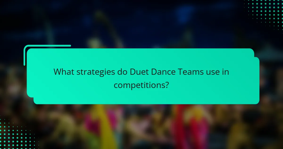 What strategies do Duet Dance Teams use in competitions?