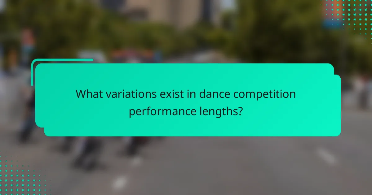 What variations exist in dance competition performance lengths?