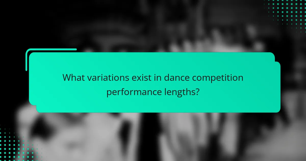 What variations exist in dance competition performance lengths?