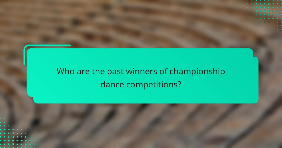 Who are the past winners of championship dance competitions?